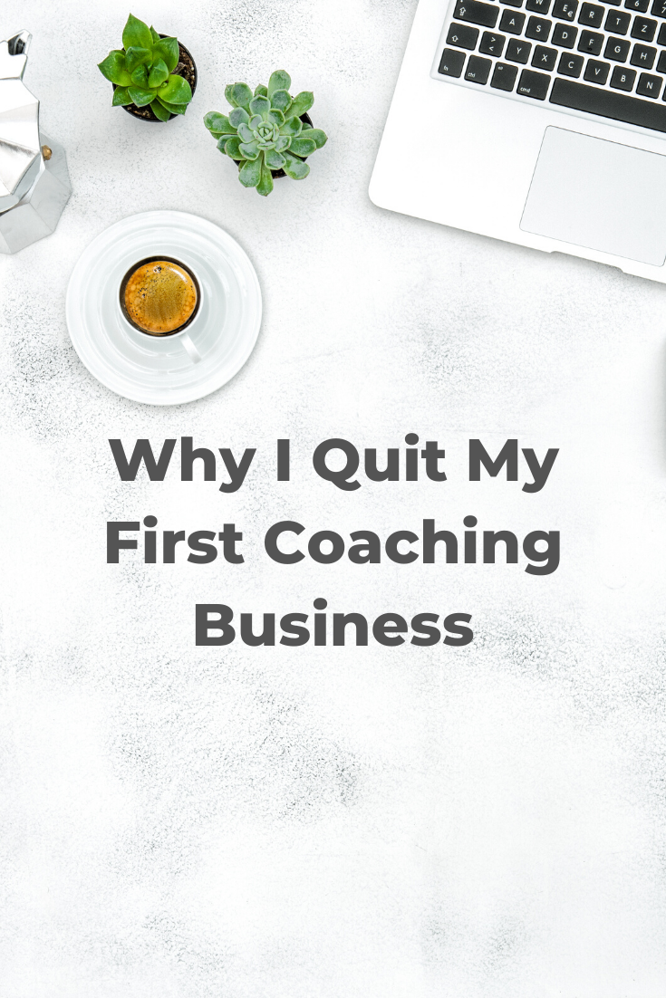 Why I Quit My First Coaching Business