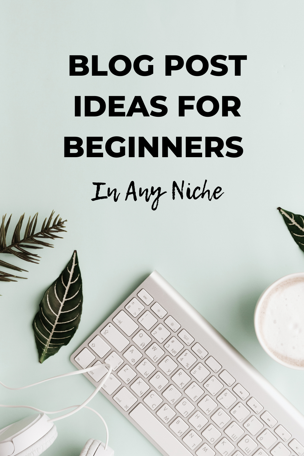 Blog Post Ideas For Beginners