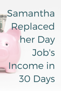 Business coaching client Samantha replaced her income in 30 days - during a pandemic.