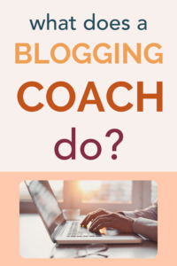 What does a blogging coach do? How do you find the right one?