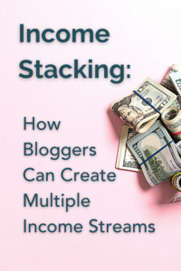 How bloggers can create multiple income streams through income stacking.