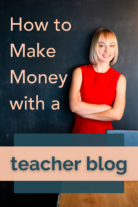 How to make money with a teacher blog.
