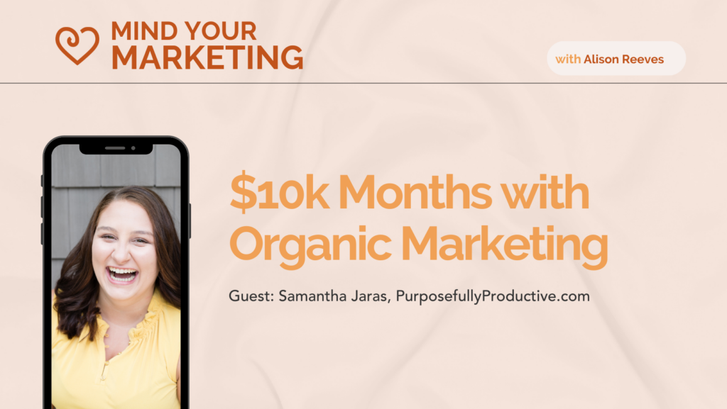How Samantha made it to 10K months with organic marketing.