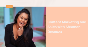 Content Marketing and Sales with Shannon Desouza